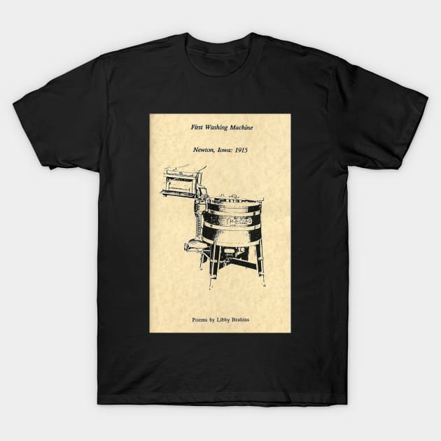 First Washing Machine: Newton, Iowa: 1915 by Libby Brahms T-Shirt by Zenith Beast